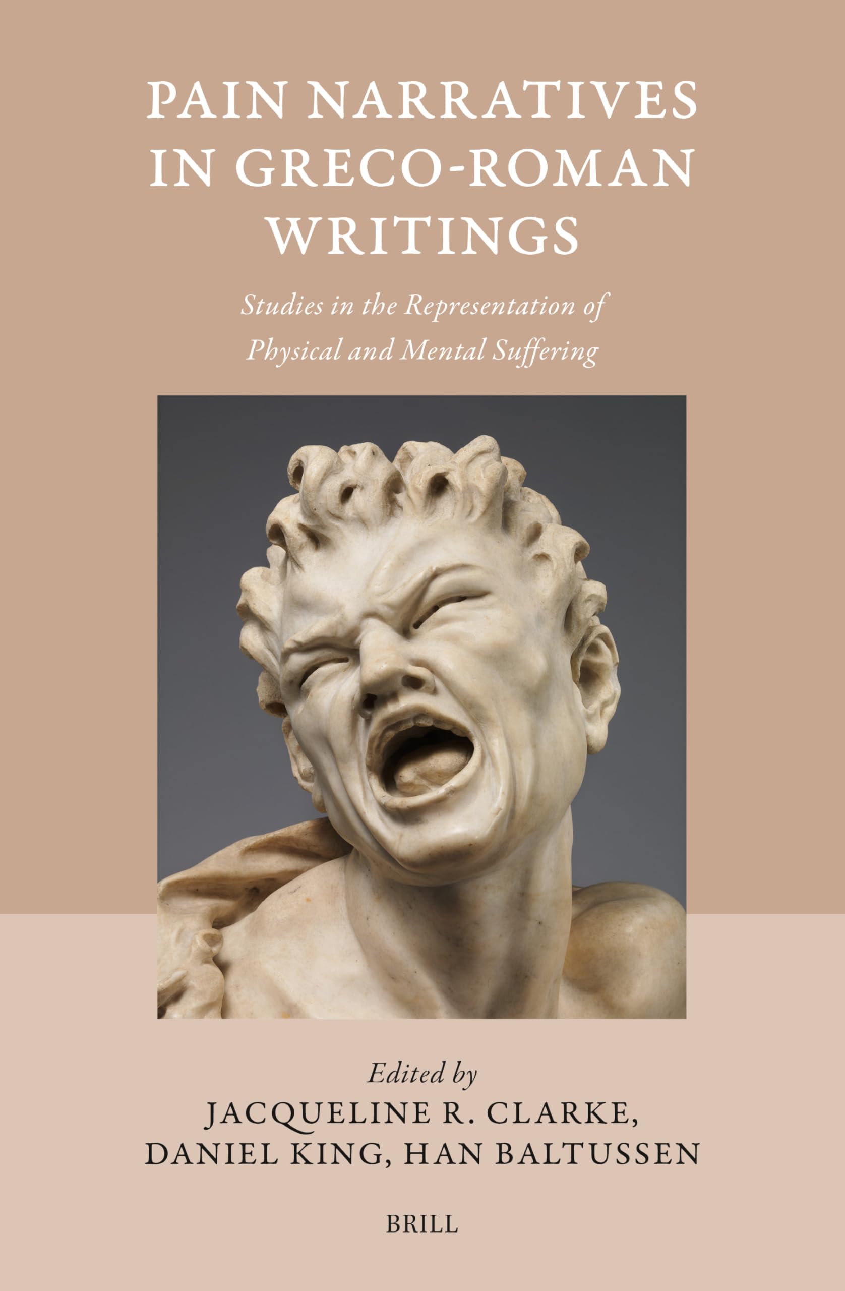 Pain Narratives in Greco-Roman Writings: Studies in the Representation of Physical and Mental Suffering book