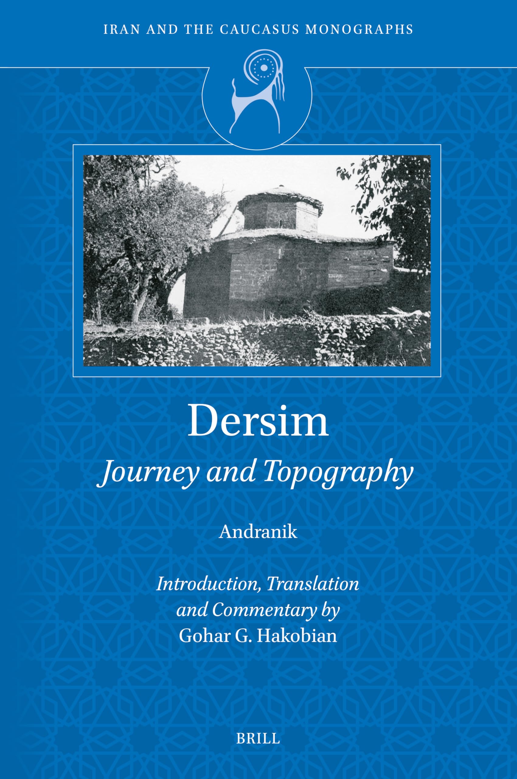 Dersim: Journey and Topography (Iran and the Caucasus Monographs, 1, Band 1) Social Sciences