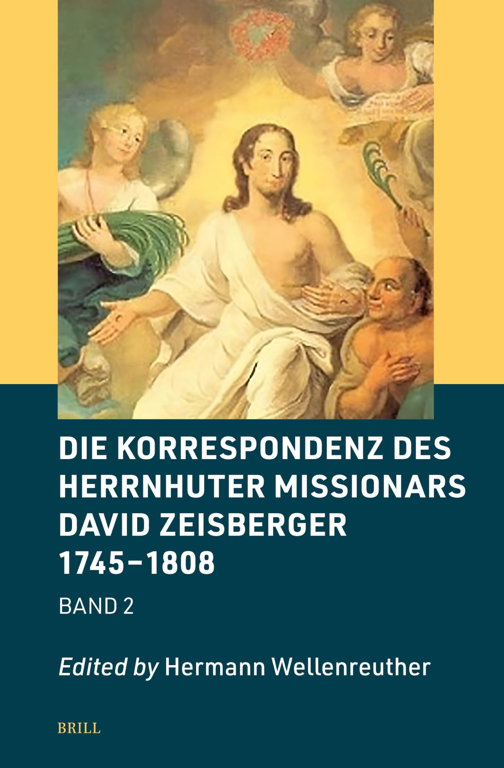 Die Korrespondenz Des Herrnhuter Missionars David Zeisberger 1745-1808 (Brill's Specials in Modern History, 8) Politics & History