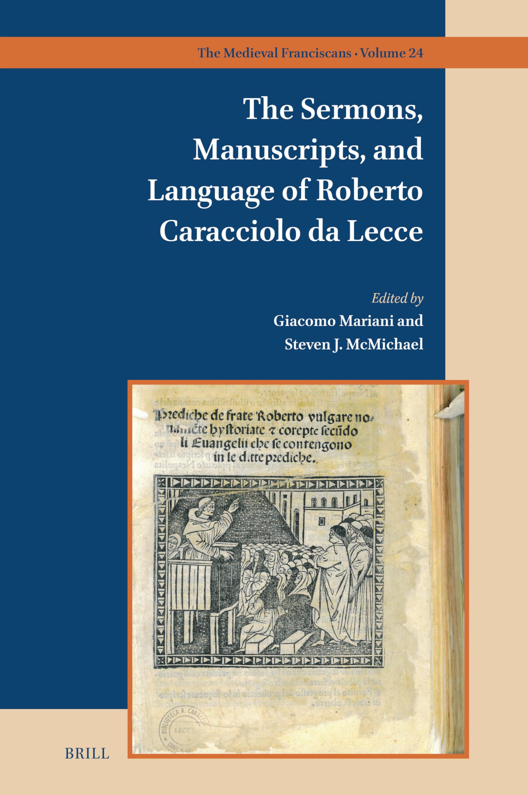 The Sermons, Manuscripts and Language of Roberto Caracciolo Da Lecce (The Medieval Franciscans, 24, Band 24) Philosophy