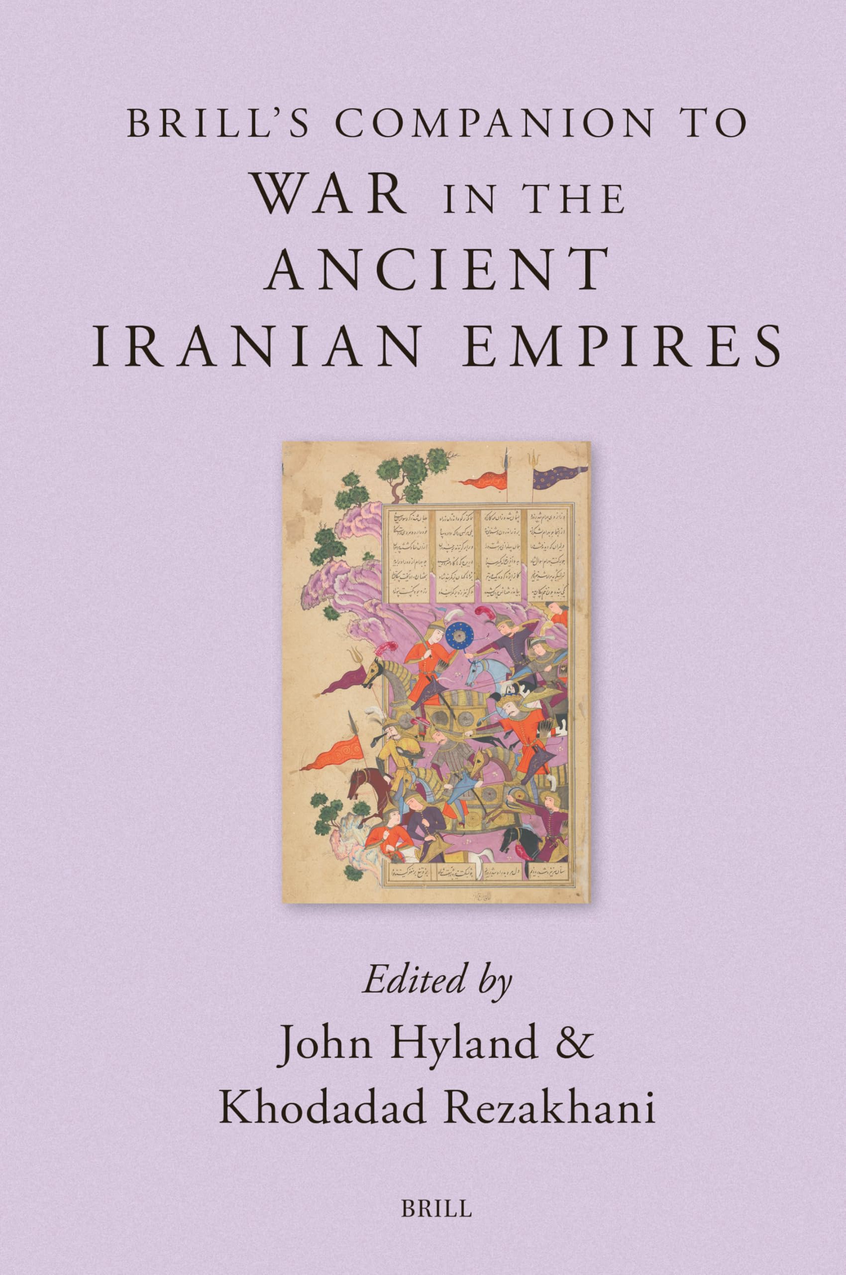 Brill’s Companion to War in the Ancient Iranian Empires (Brill's Companions to Classical Studies / Brill's Companions to Classical Studies: Warfare in the Ancient Mediterranean World, 9, Band 9) Politics & History