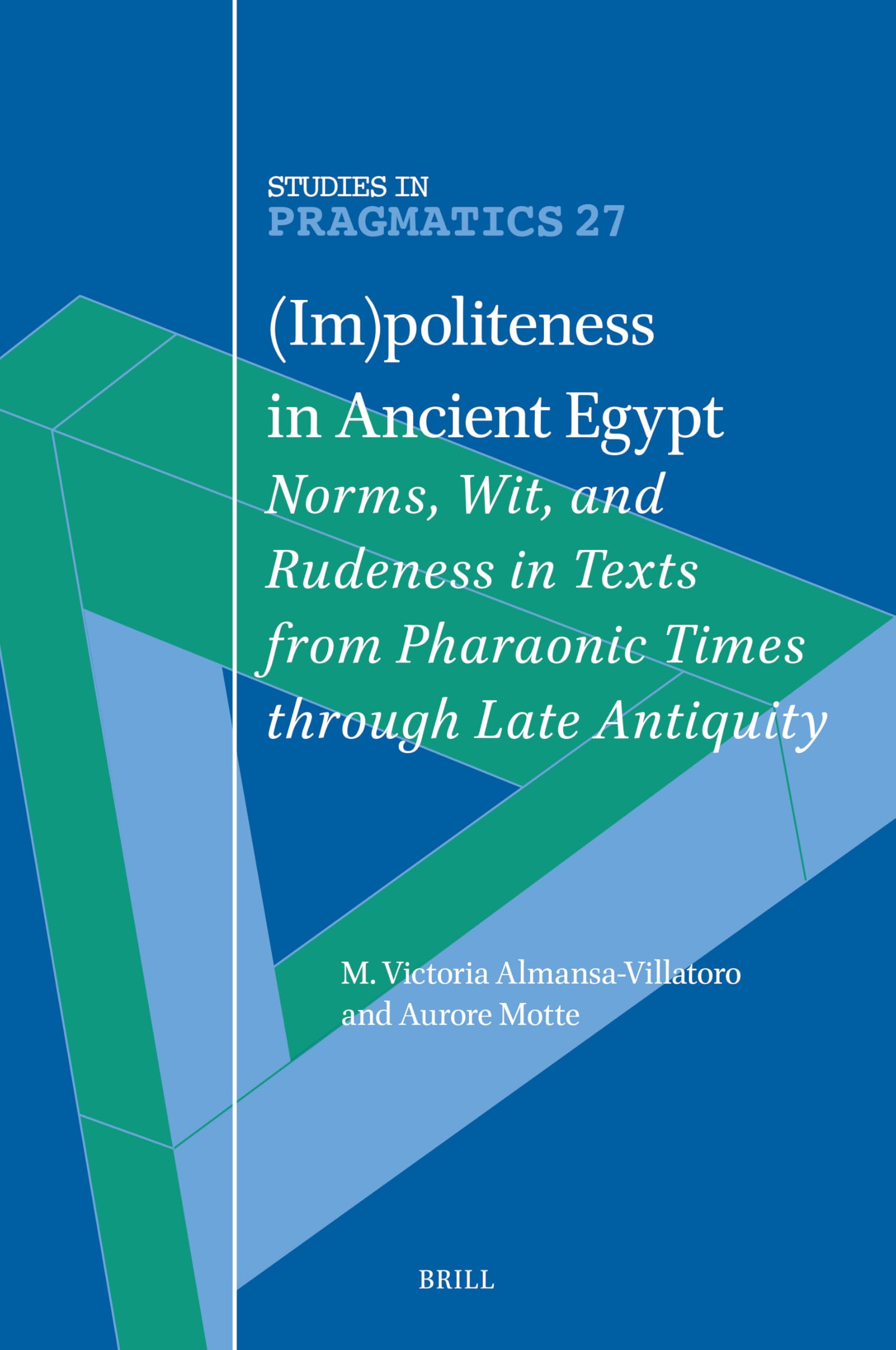Im-Politeness in Ancient Egypt: Norms, Wit, and Rudeness in Texts from Pharaonic Times Through Late Antiquity (Studies in Pragmatics, 27, Band 27) Social Sciences
