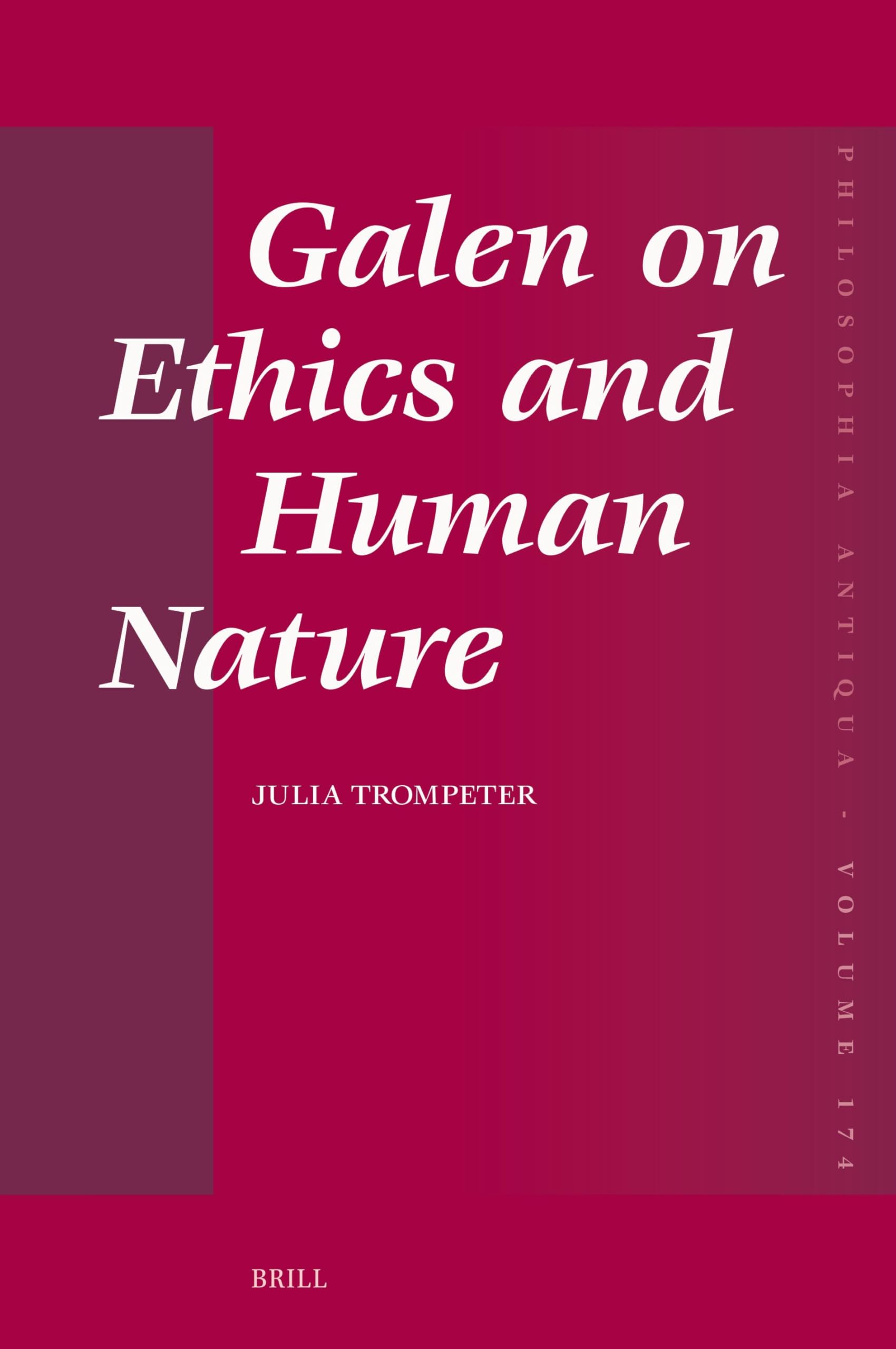 Galen on Ethics and Human Nature (Philosophia Antiqua, Band 174) Philosophy