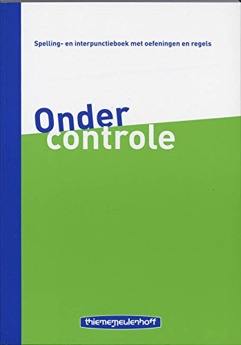 Onder controle: spelling- en interpunctieboek met oefeningen en regels book