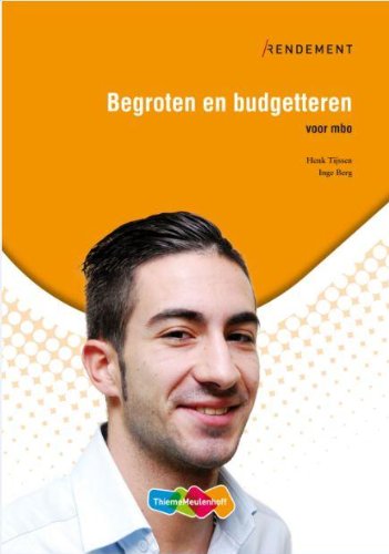 Begroten en budgetteren: bedrijfseconomie en financien voor commerciele opleidingen in het mbo book
