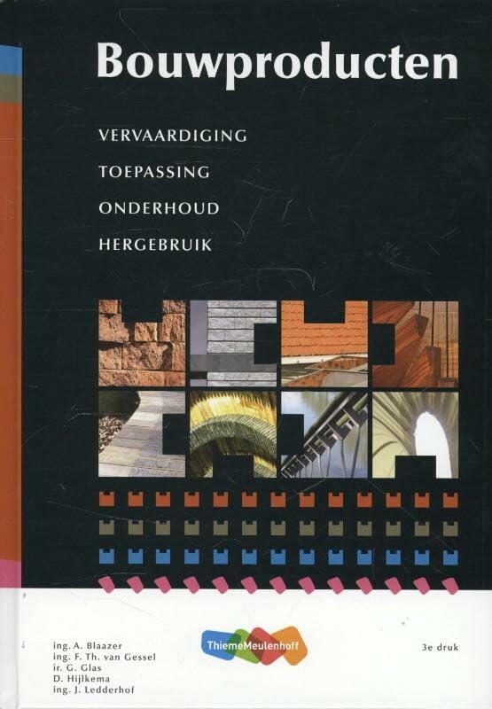 Bouwproducten: vervaardiging, toepassing, onderhoud, hergebruik Books