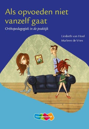 Als opvoeden niet vanzelf gaat: orthopedagogiek in de praktijk Non-fiction