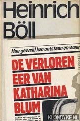 De verloren eer van Katharina Blum - Of: Hoe geweld kan ontstaan en waartoe het kan leiden book