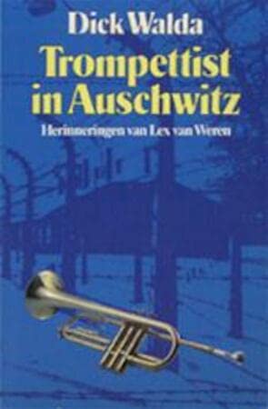 Trompettist in Auschwitz: herinneringen van Lex van Weren Books