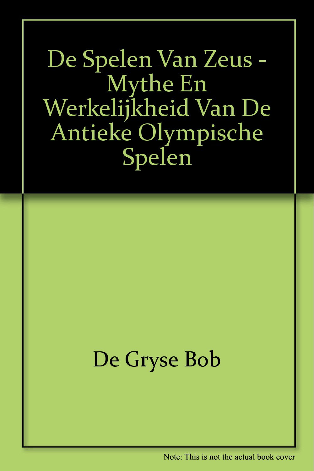 De spelen van Zeus - Mythe en werkelijkheid van de antieke Olympische Spelen book