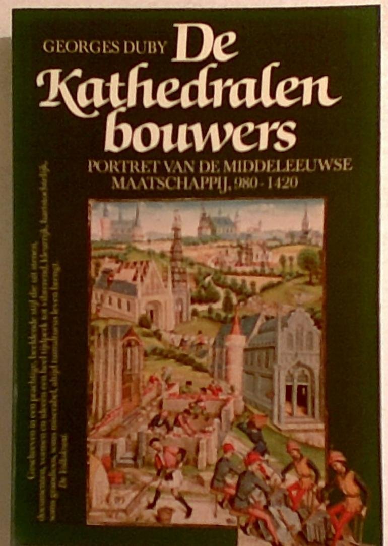 De Kathedralen bouwers: PORTRET VAN DE MIDDELEEUWSE MAATSCHAPPIJ, 980-1420 book