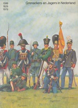 Grenadiers en Jagers in Nederland - 1599, 1829, 1979 Books
