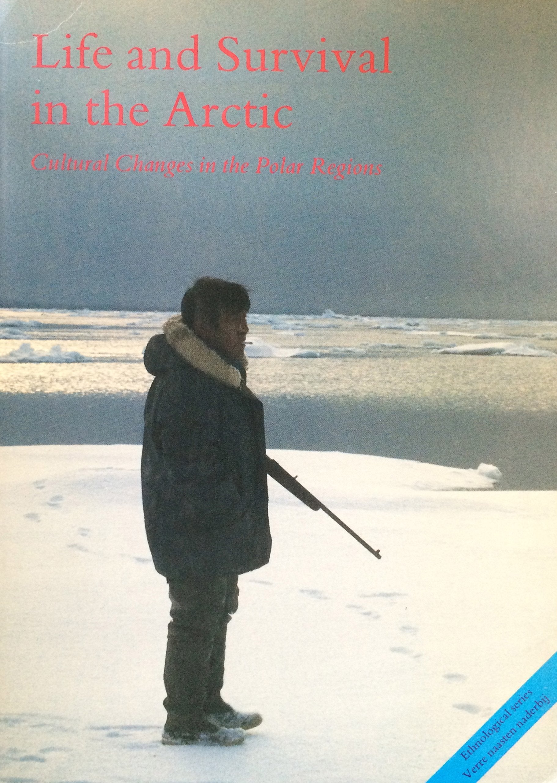Life and survival in the Arctic: Cultural changes in polar regions (Ethnological serie Verre naasten naderbij) Books