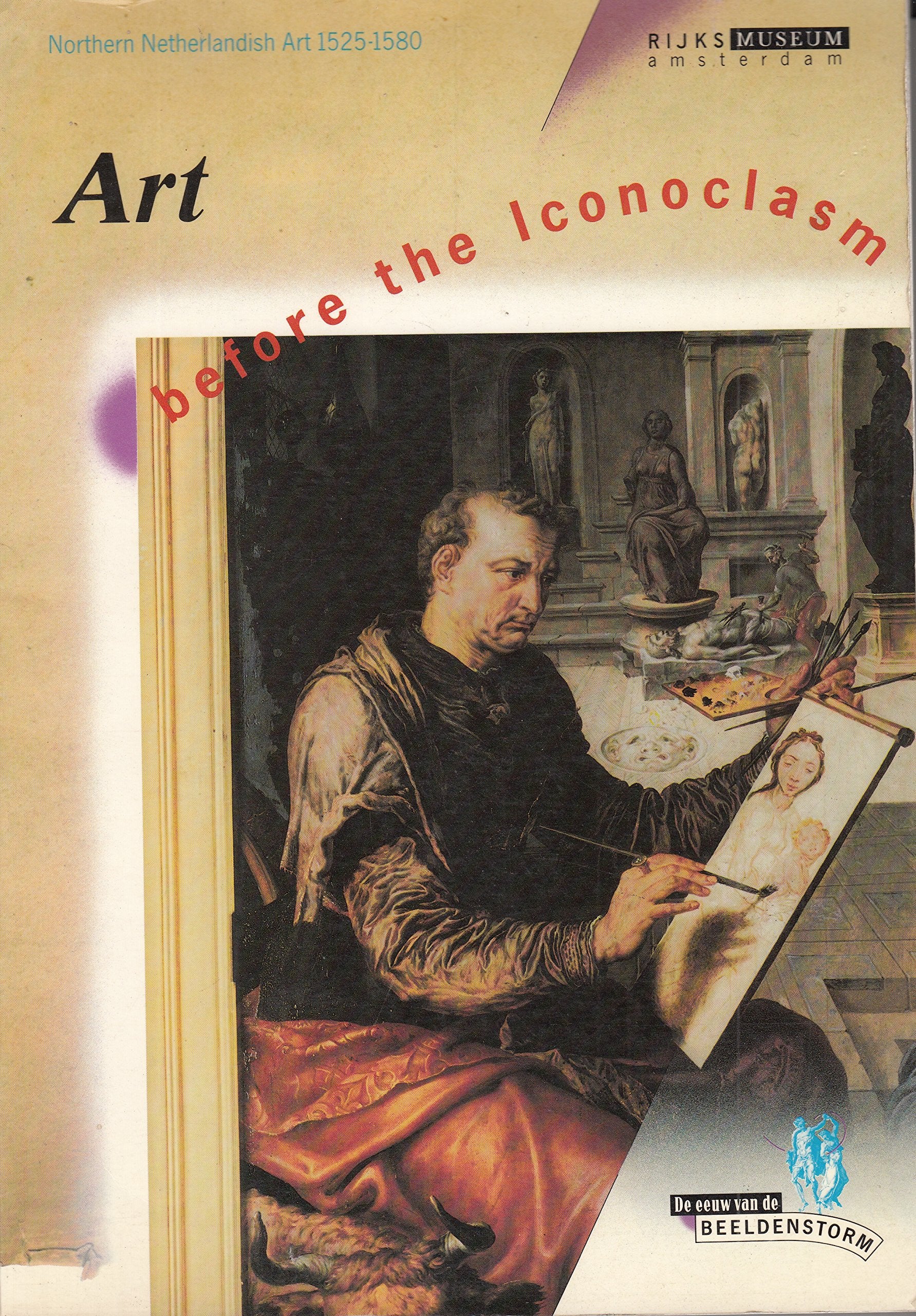 Art before Iconoclasm. Northern Netherlandish art, 1525-1580 Books