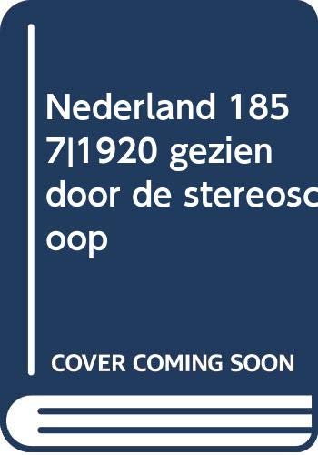 Nederland 1857|1920 gezien door de stereoscoop book
