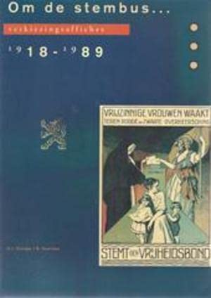 Om de stembus--: Verkiezingsaffiches 1918 ... 1989 (Dutch Edition) Books