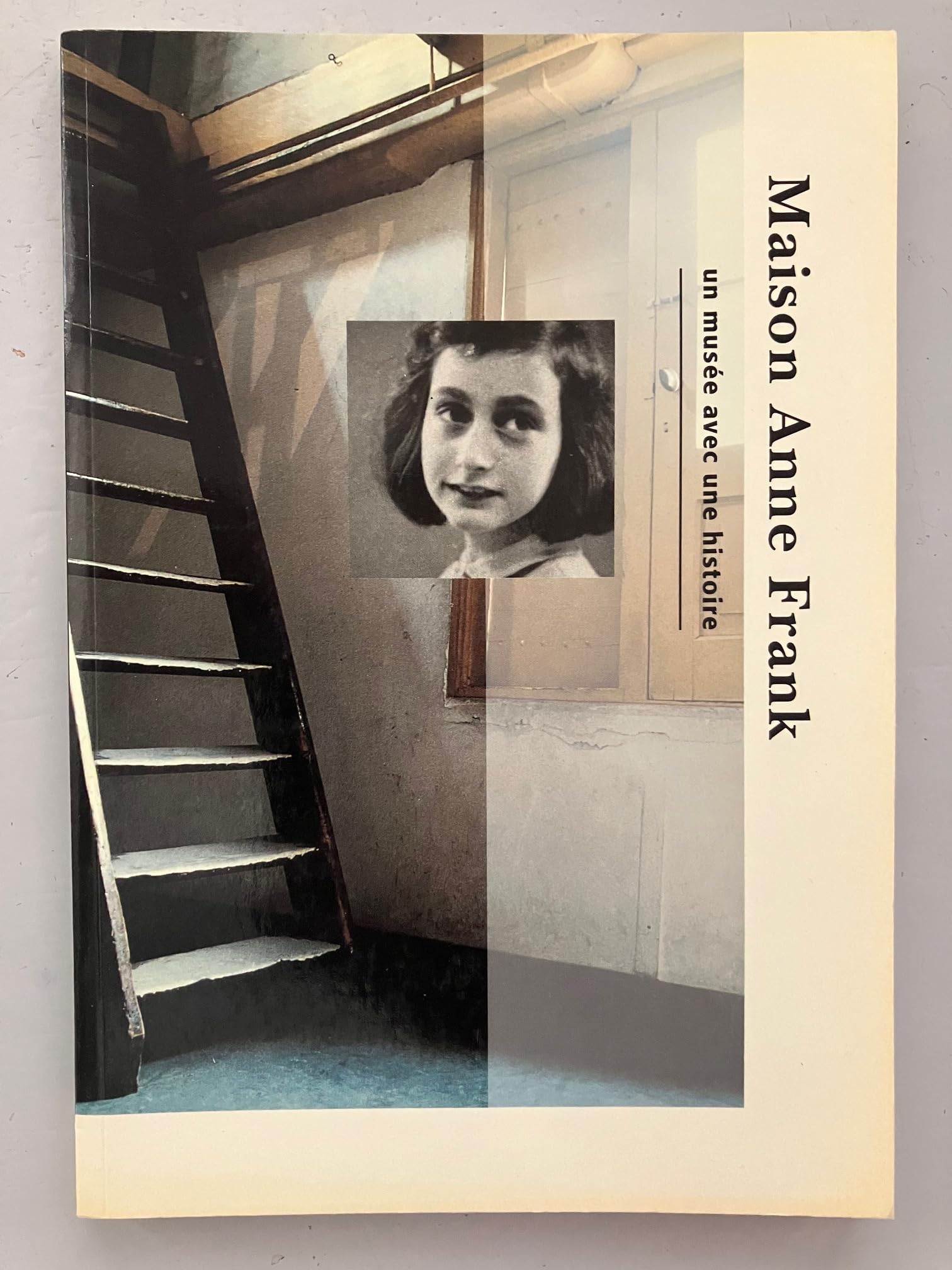 MAISON ANNE FRANCK UN MUSEE AVEC UNE HISTOIRE book