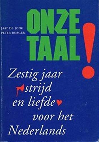 Onze taal !: zestig jaar strijd en liefde voor het Nederlands Social Sciences