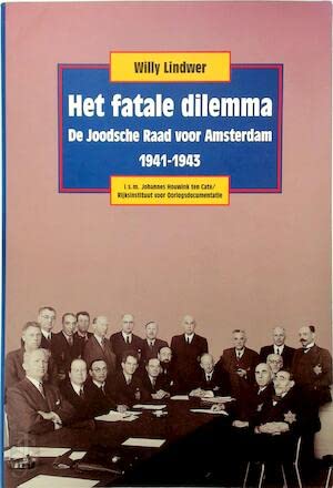 Het fatale dilemma: de Joodsche Raad voor Amsterdam 1941-1943 Books