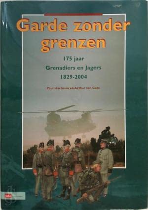 Garde zonder grenzen: 175 grenadiers en jagers, 1829-2004 Books