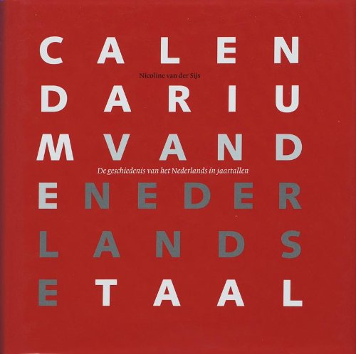 Calendarium van de Nederlandse Taal: De geschiedenis van het Nederlands in jaartallen book