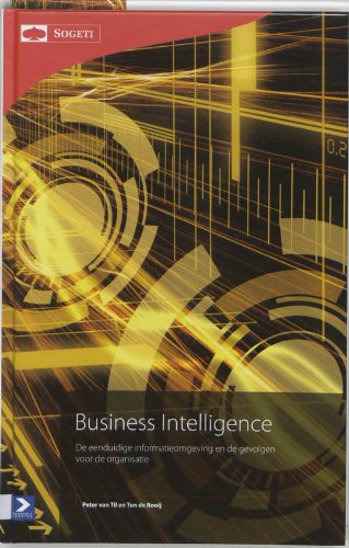 Business Intelligence: de eenduidige informatieomgeving en de gevolgen voor de organisatie book