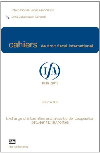 Exchange of information and cross border cooperation between tax authorities. iFA Cahier Volume 98b (2013) book