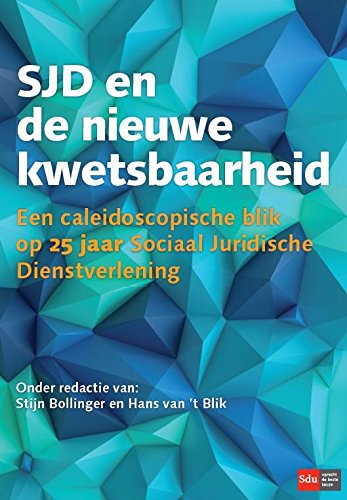 SJD en de nieuwe kwetsbaarheid: een caleidoscopische blik op 25 jaar sociaal juridische dienstverlening in Nederland book