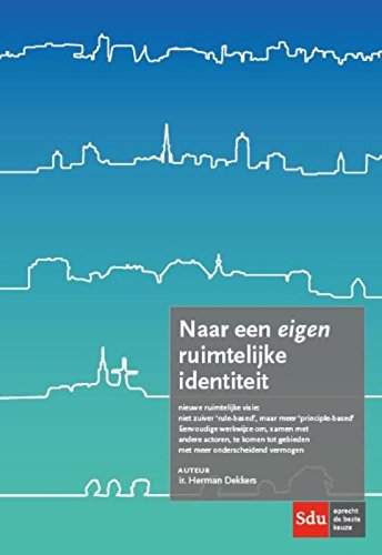 Naar een eigen ruimtelijke identiteit: nieuwe ruimtelijke visie: niet zuiver 'rule-based', maar meer 'principle-based' Eenvoudige werkwijze om, samen ... tot gebieden met meer onderscheidend vermogen book
