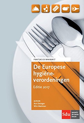 De Europese hygiëneverordeningen 2017 (Praktijkgids Waar & Wet) Law