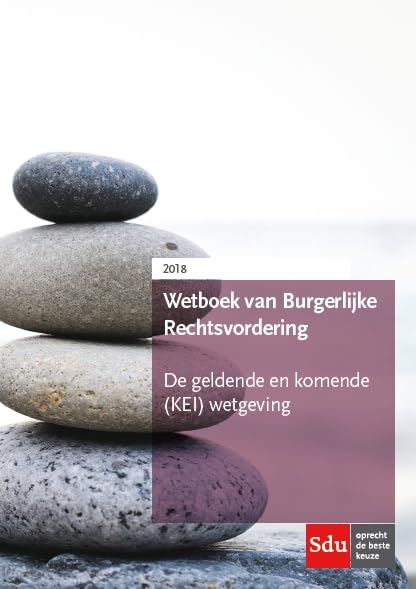 Wetboek van Burgerlijke Rechtsvordering: De geldende en komende (KEI) wetgeving Law