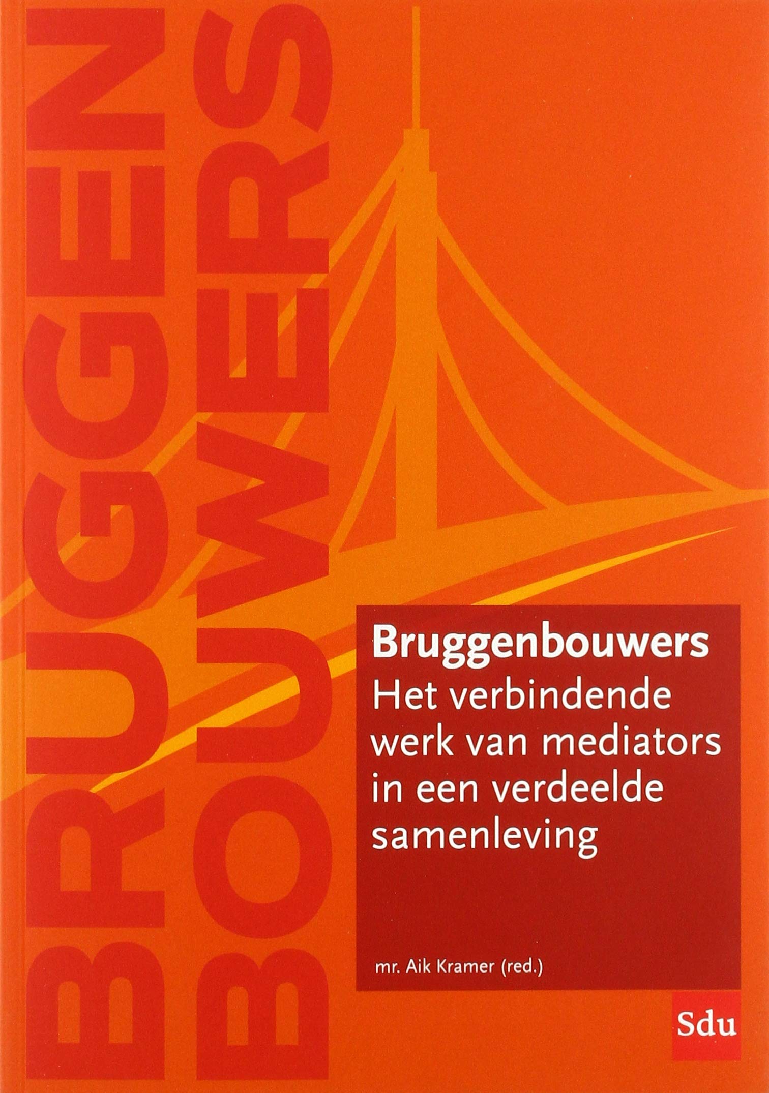 Bruggenbouwers: Het verbindende werk van mediators in een verdeelde smanleving Law