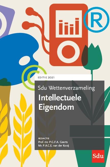 Sdu Wettenverzameling Intellectuele Eigendom. Editie 2021 2021 Law