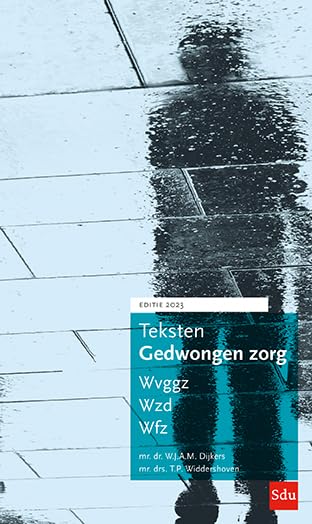 2023: Wvggz, Wzd, Wfz, (Teksten gedwongen zorg: Wvggz, Wzd, Wfz,) Law