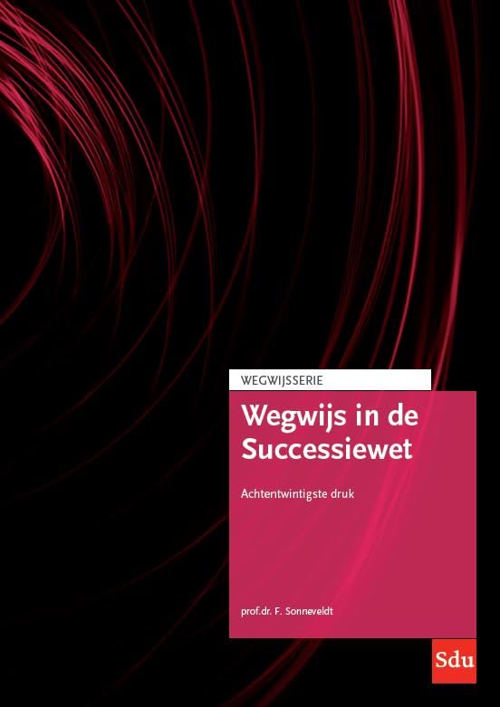 Wegwijs in de Successiewet: 28e druk. Editie 2023 (Wegwijsserie) Law