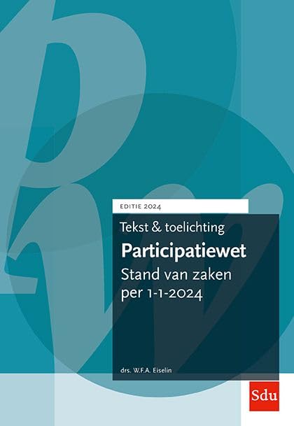 Tekst en Toelichting Participatiewet | Editie 2024: Stand van zaken per 1-1-2024 book