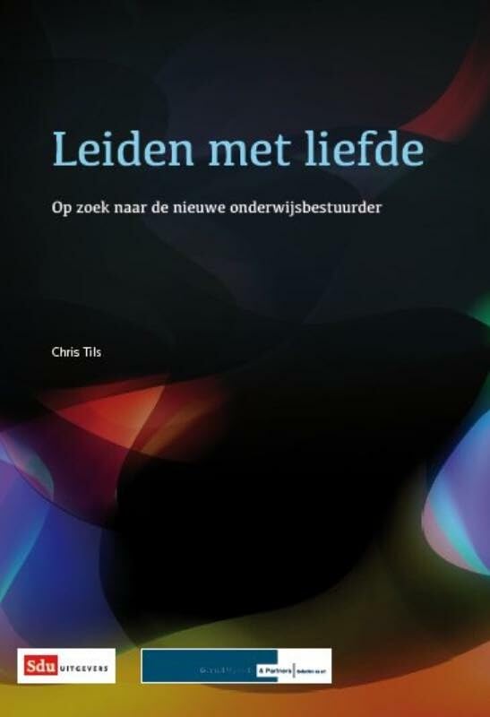 Leiden met liefde: op zoek naar de nieuwe onderwijsbestuurder book