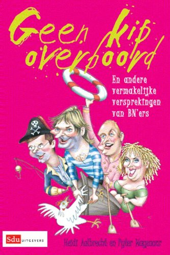 Geen kip overboord: En andere vermakelijke versprekingen van BN'ers book