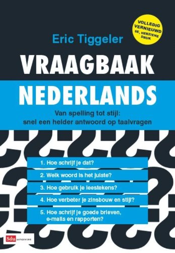 Vraagbaak Nederlands: van spelling tot stijl : snel een helder antwoord op taalvragen book