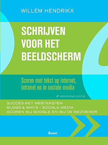 Schrijven voor het beeldscherm, 6de herziene editie: Scoren met tekst op internet, intranet en in sociale media Business, Finance & Career