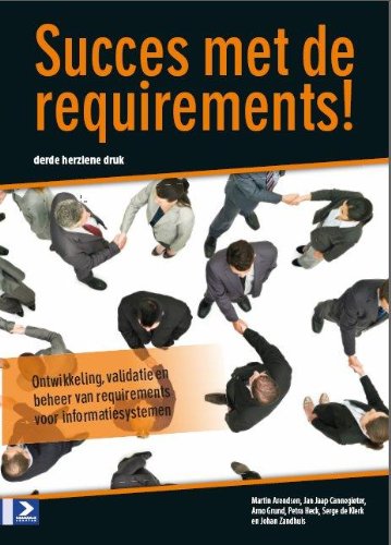 Succes met de requirements! - 3de herziene editie: Ontwikkeling, validatie en beheer van requirements voor informatiesystemen Computer Science
