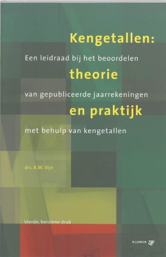 Kengetallen Theorie en Praktijk: een leidraad voor de beoordeling van gepubliceerde jaarrekeningen met behulp van kengetallen (Kengetallen: een ... jaarrekeningen met behulp van kengetallen) Business, Finance & Career