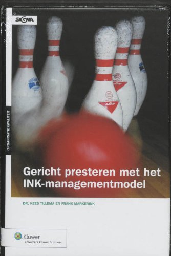 Gericht presteren met het INK-managementmodel: van visie naar actie book