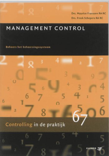 Management Control: beheers het beheersingssysteem (Controlling in de praktijk, 67) Business, Finance & Career