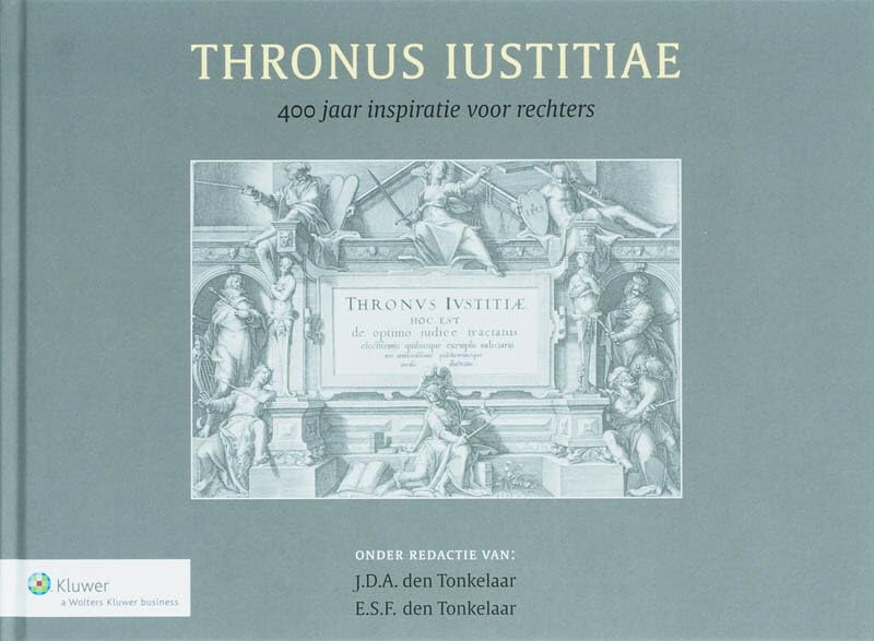 Thronus Iustitiae: 400 jaar inspiratie voor rechters book