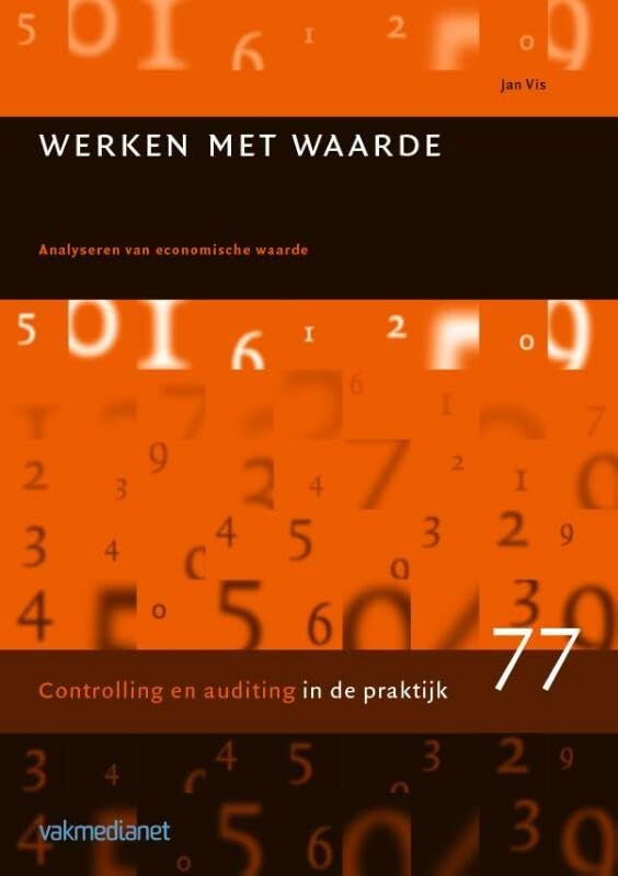 Werken met waarde: analyseren van economische waarde (Controlling in de praktijk, 77) Business, Finance & Career