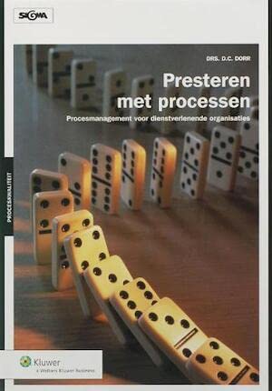 Presteren met processen: procesmanagement voor dienstverlenende organisaties book
