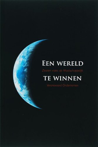 Een wereld te winnen: 16 visies op maatschappelijk verantwoord ondernemen book