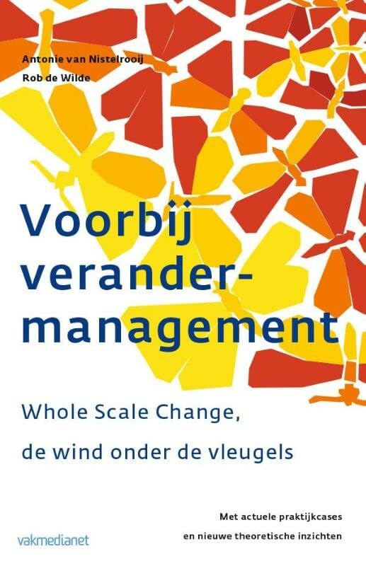 Voorbij Verandermanagement: Whole Scal Change, de wind onder de vleugels book