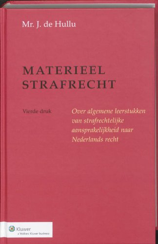 Materieel strafrecht: over algemene leerstukken van strafrechtelijke aansprakelijkheid naar Nederlands recht Law